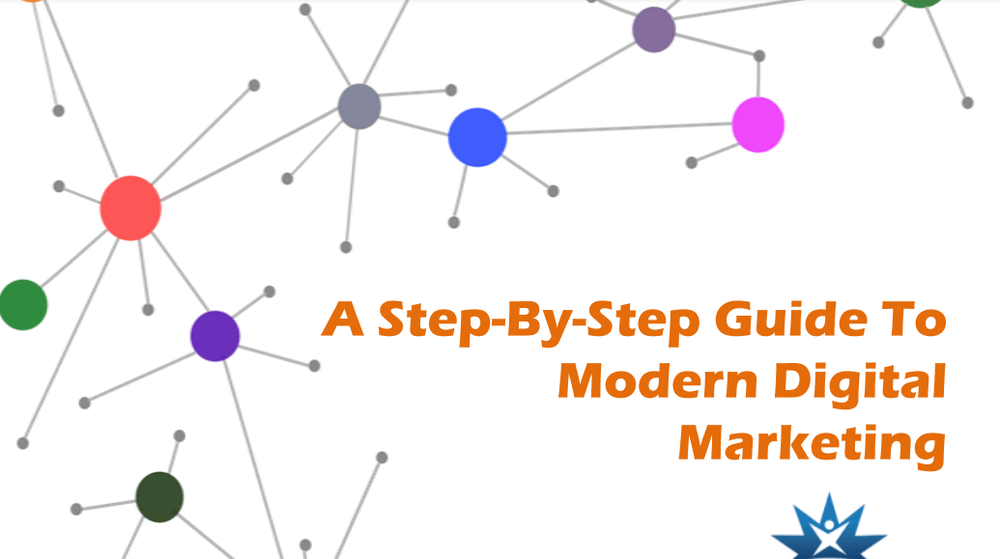 A Step-By-Step Guide To Modern Digital Marketing